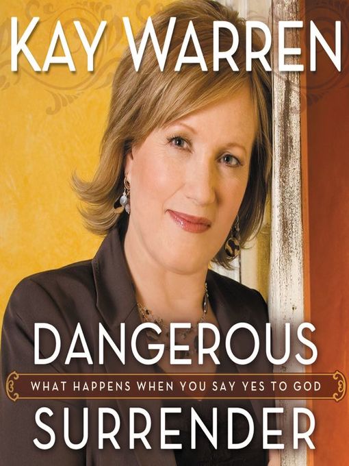 Title details for Dangerous Surrender by Kay Warren - Available